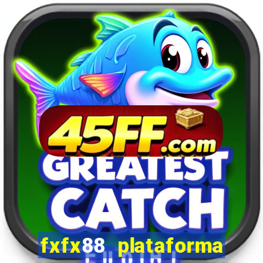 fxfx88 plataforma de jogos